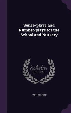 Sense-plays and Number-plays for the School and Nursery - Ashford, Faith