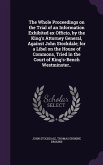 The Whole Proceedings on the Trial of an Information Exhibited ex Officio, by the King's Attorney General, Against John Stockdale; for a Libel on the House of Commons, Tried in the Court of King's-Bench Westminster..