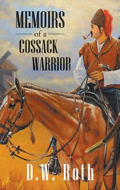 Memoirs of a Cossack Warriors - Roth, D. W.