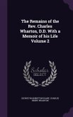 The Remains of the Rev. Charles Wharton, D.D. With a Memoir of his Life Volume 2