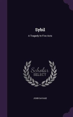 Sybil: A Tragedy In Five Acts - Savage, John