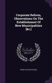 Corporate Reform, Observations On The Establishment Of New Municipalities [&c.]