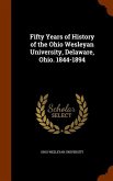 Fifty Years of History of the Ohio Wesleyan University, Delaware, Ohio. 1844-1894