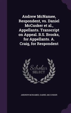 Andrew McNamee, Respondent, vs. Daniel McCusker et al., Appellants. Transcript on Appeal. B.S. Brooks, for Appellants. A. Craig, for Respondent - McNamee, Andrew; McCusker, Daniel