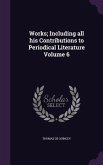 Works; Including all his Contributions to Periodical Literature Volume 6
