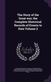 The Story of the Great war; the Complete Historical Records of Events to Date Volume 2