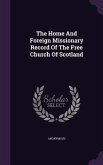 The Home And Foreign Missionary Record Of The Free Church Of Scotland