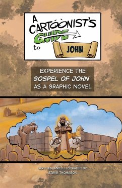 A Cartoonist's Guide to the Gospel of John - Thomason, Steve