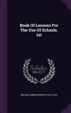 Book Of Lessons For The Use Of Schools. 1st