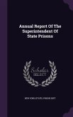 Annual Report Of The Superintendent Of State Prisons