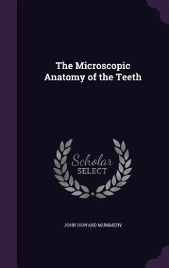 The Microscopic Anatomy of the Teeth - Mummery, John Howard