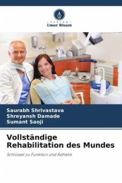 Vollständige Rehabilitation des Mundes - Shrivastava, Saurabh;Damade, Shreyansh;Saoji, Sumant