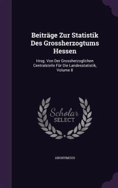 Beiträge Zur Statistik Des Grossherzogtums Hessen - Anonymous