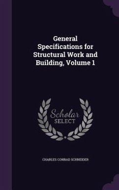 General Specifications for Structural Work and Building, Volume 1 - Schneider, Charles Conrad