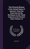 The Pictorial History of the United States of America, From the Discovery by the Northmen in the Tenth Century to the Present Time Volume 3-4