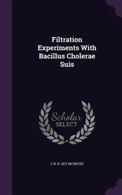 Filtration Experiments With Bacillus Cholerae Suis - McBryde, C. N. B.