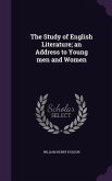 The Study of English Literature; an Address to Young men and Women