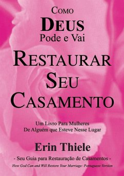 Como DEUS Pode e Vai Restaurar Seu Casamento - Thiele, Erin