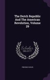 The Dutch Republic And The American Revolution, Volume 29