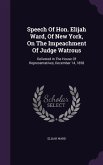 Speech Of Hon. Elijah Ward, Of New York, On The Impeachment Of Judge Watrous: Delivered In The House Of Representatives, December 14, 1858