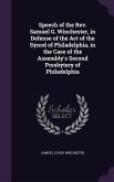 Speech of the Rev. Samuel G. Winchester, in Defense of the Act of the Synod of Philadelphia, in the Case of the Assembly's Second Presbytery of Philad