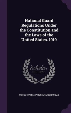 National Guard Regulations Under the Constitution and the Laws of the United States. 1919