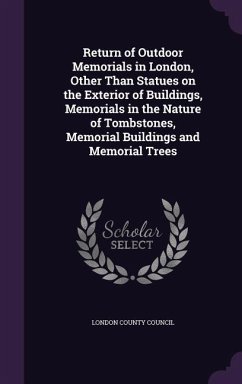 Return of Outdoor Memorials in London, Other Than Statues on the Exterior of Buildings, Memorials in the Nature of Tombstones, Memorial Buildings and Memorial Trees