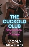 The Cuckold Club: Executive Relief (eBook, ePUB)