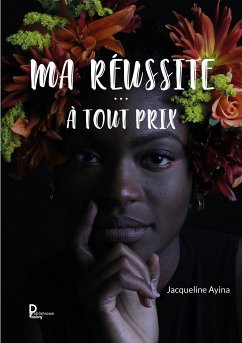 Ma réussite…à tout prix ! (eBook, ePUB) - AYINA, Jacqueline