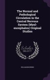 The Normal and Pathological Circulation in the Central Nervous System (Myel-encephalon) Original Studies