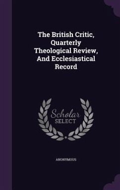 The British Critic, Quarterly Theological Review, And Ecclesiastical Record - Anonymous