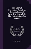 The Duty Of Decorating Religious Houses, Deduced From The Example Of Mary's Anointing Our Saviour