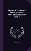 Report Of The Annual Meeting / Indiana State Bar Association (1896- )