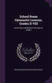 School Room Gymnastic Lessons, Grades II-VIII: Story Plays and Rhythm Exercises for Grade I