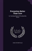 Prevention Better Than Cure: Or, The Moral Wants Of The World We Live In