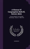 A History Of Congregation Beth El, Detroit, Mich: From Its Fiftieth To Its Sixtieth Anniversary. Volume Ii. 1900-1910