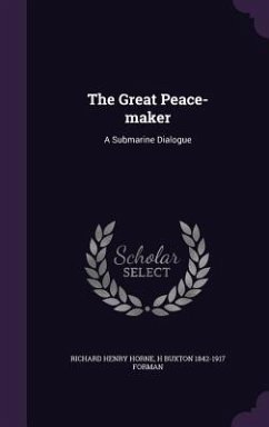 The Great Peace-maker - Horne, Richard Henry; Forman, H Buxton