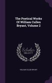 The Poetical Works Of William Cullen Bryant, Volume 2