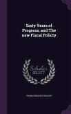 Sixty Years of Progress; and The new Fiscal Policty