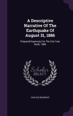 Cover A Descriptive Narrative Of The Earthquake Of August 31, 1886