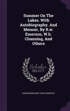 Summer On The Lakes. With Autobiography. And Memoir, By R.w. Emerson, W.h. Channing, And Others