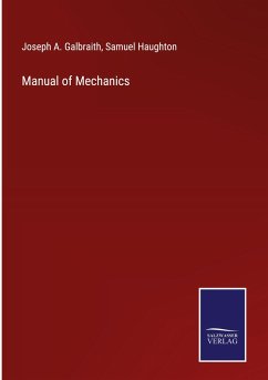 Manual of Mechanics - Galbraith, Joseph A.; Haughton, Samuel