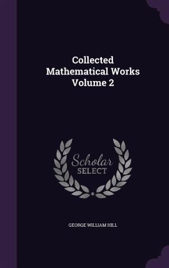 Collected Mathematical Works Volume 2 - Hill, George William