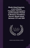 Rhode Island Imprints, a List of Books, Pamphlets, Newspapers and Broadsides Printed at Newport, Providence, Warren, Rhode Island, Between 1727 and 1800
