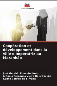 Coopération et développement dans la ville d'Imperatriz au Maranhão - Pimentel Neto, José Geraldo;Oliveira, Antônio Fernando Vieira Reis;Silveira, Keilha Correia da