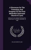 A Discourse On The Formation And Progress Of The First Methodist Episcopal Church In Lynn