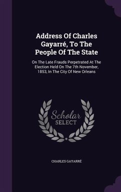 Address Of Charles Gayarré, To The People Of The State - Gayarré, Charles