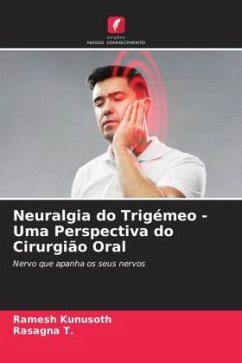 Neuralgia do Trigémeo - Uma Perspectiva do Cirurgião Oral - Kunusoth, Ramesh;T., Rasagna