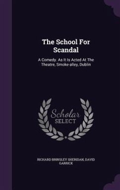The School For Scandal - Sheridan, Richard Brinsley; Garrick, David