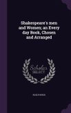 Shakespeare's men and Women; an Every day Book, Chosen and Arranged